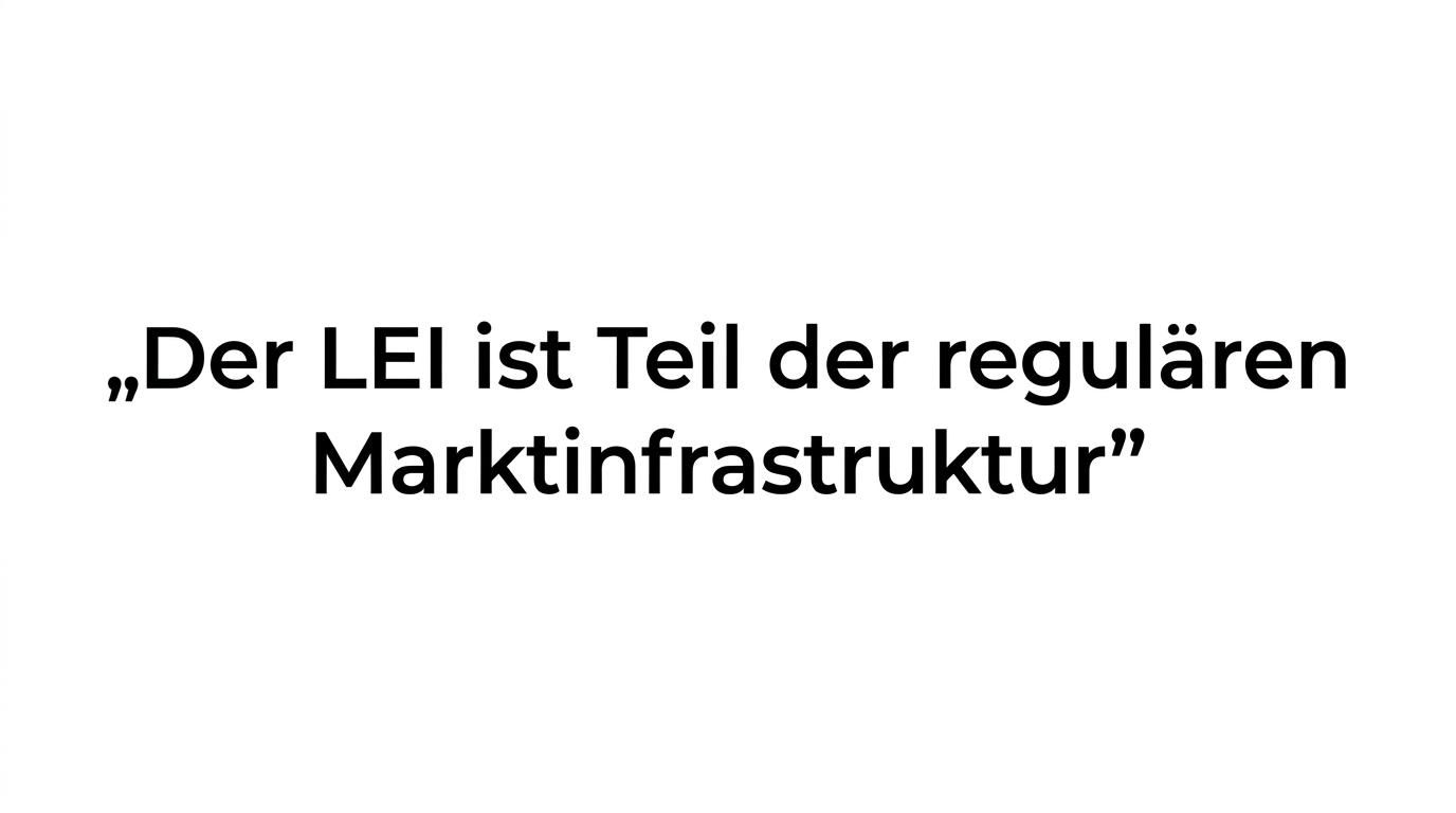 Hervorgehobenes Zitat mit der Kernaussage, dass ein gültiger LEI kein Anhängsel, sondern Teil der Handelsinfrastruktur ist.